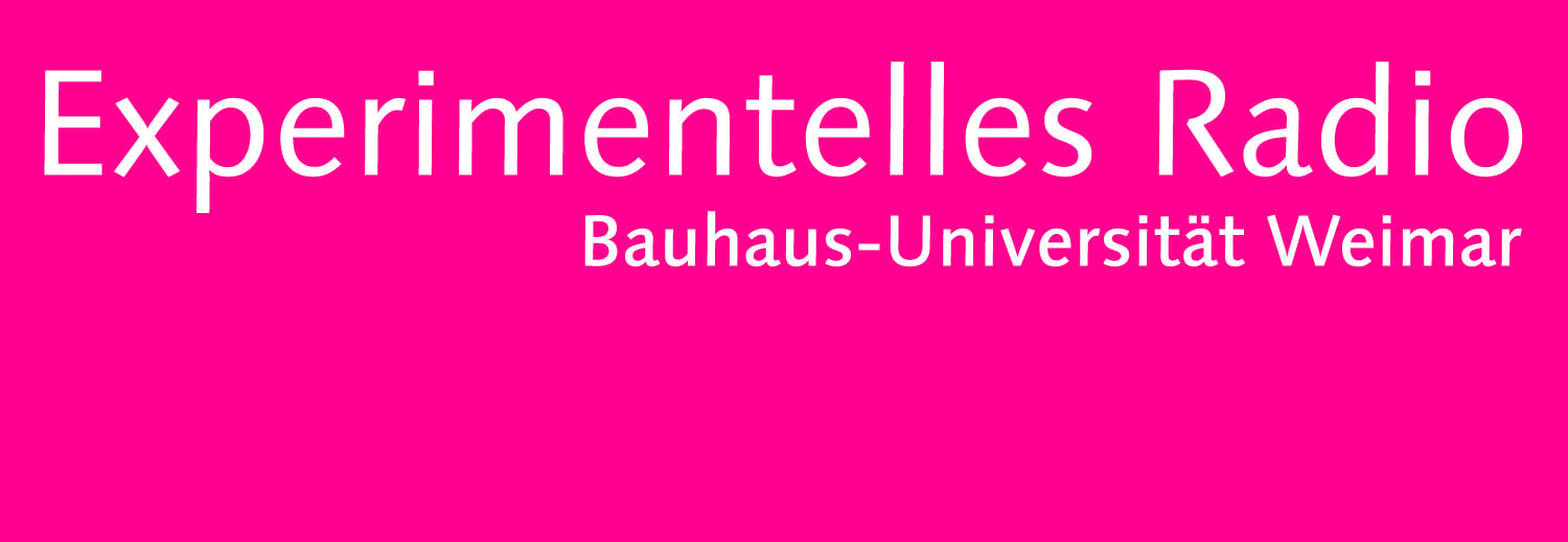 Experimentelles Radio der Bauhaus Universität Weimar - Unser Partner im "Hörkunst Labor"