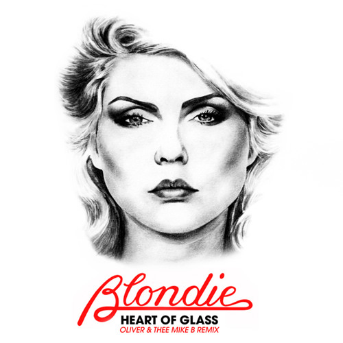 Blondie - Heart Of Glass (Oliver & Thee Mike B Remix) - Oliver-Self-Released, 2012
