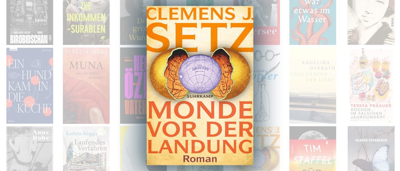Clemens J. Setz: „Monde vor der Landung“