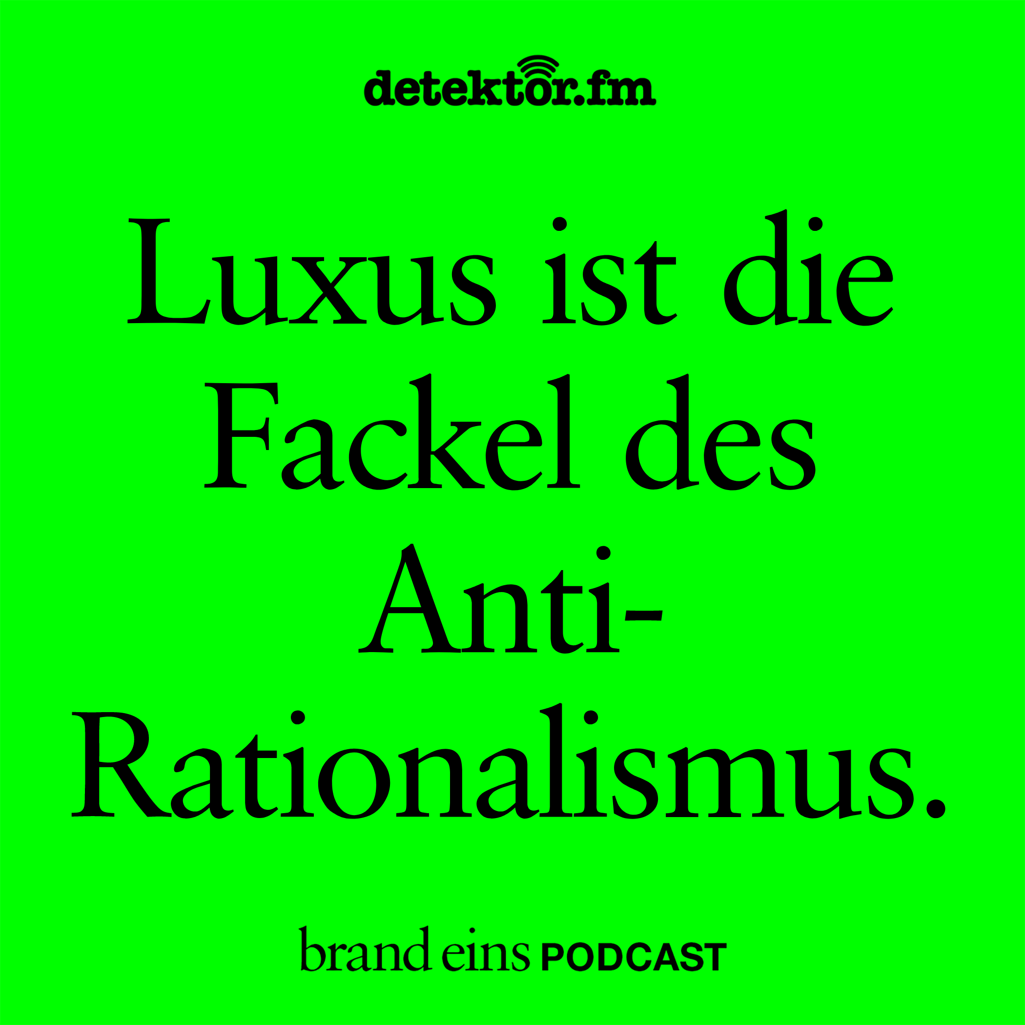 Luxus ist die Fackel des Anti-Rationalismus