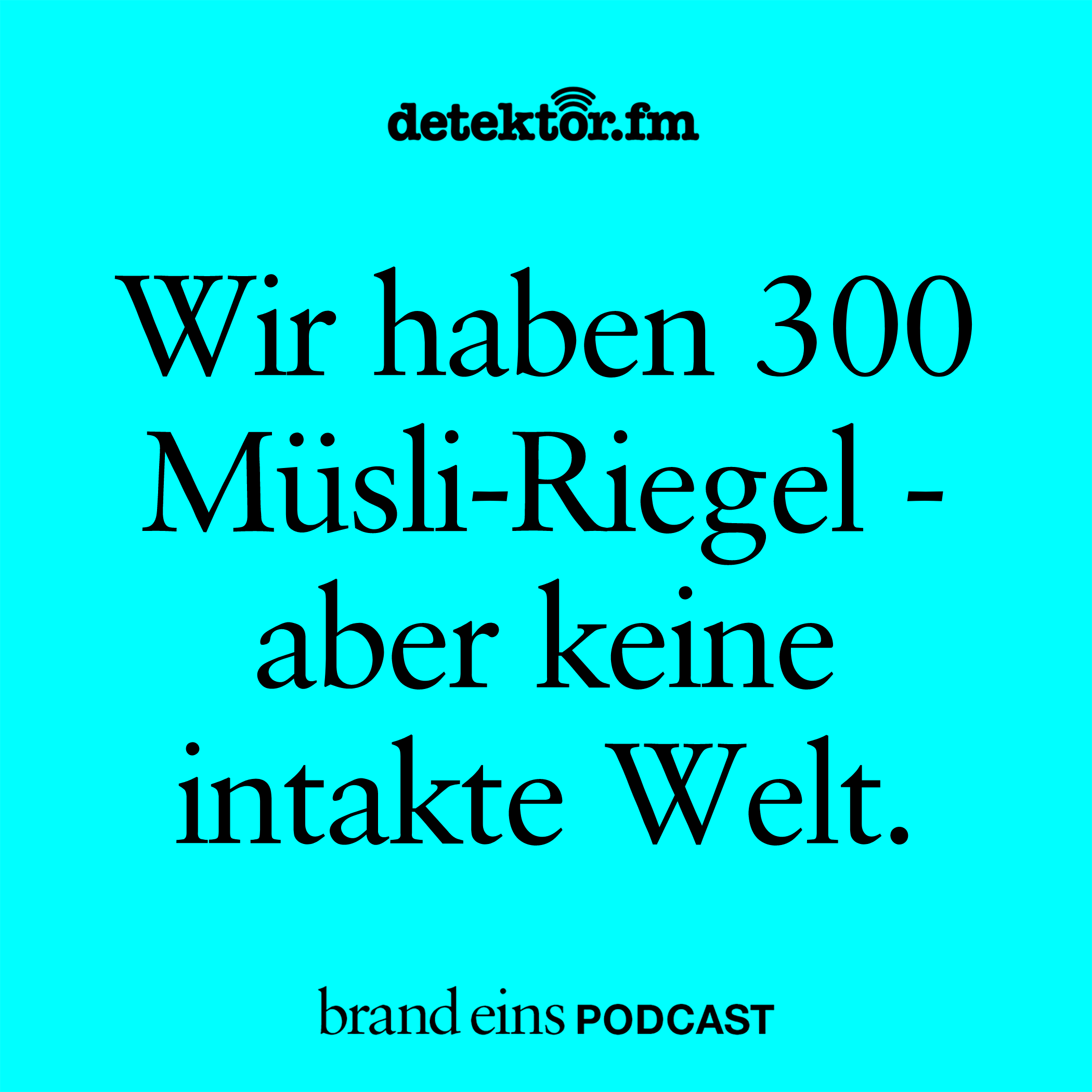 Wir haben 300 Müsliriegel – aber keine intakte Welt