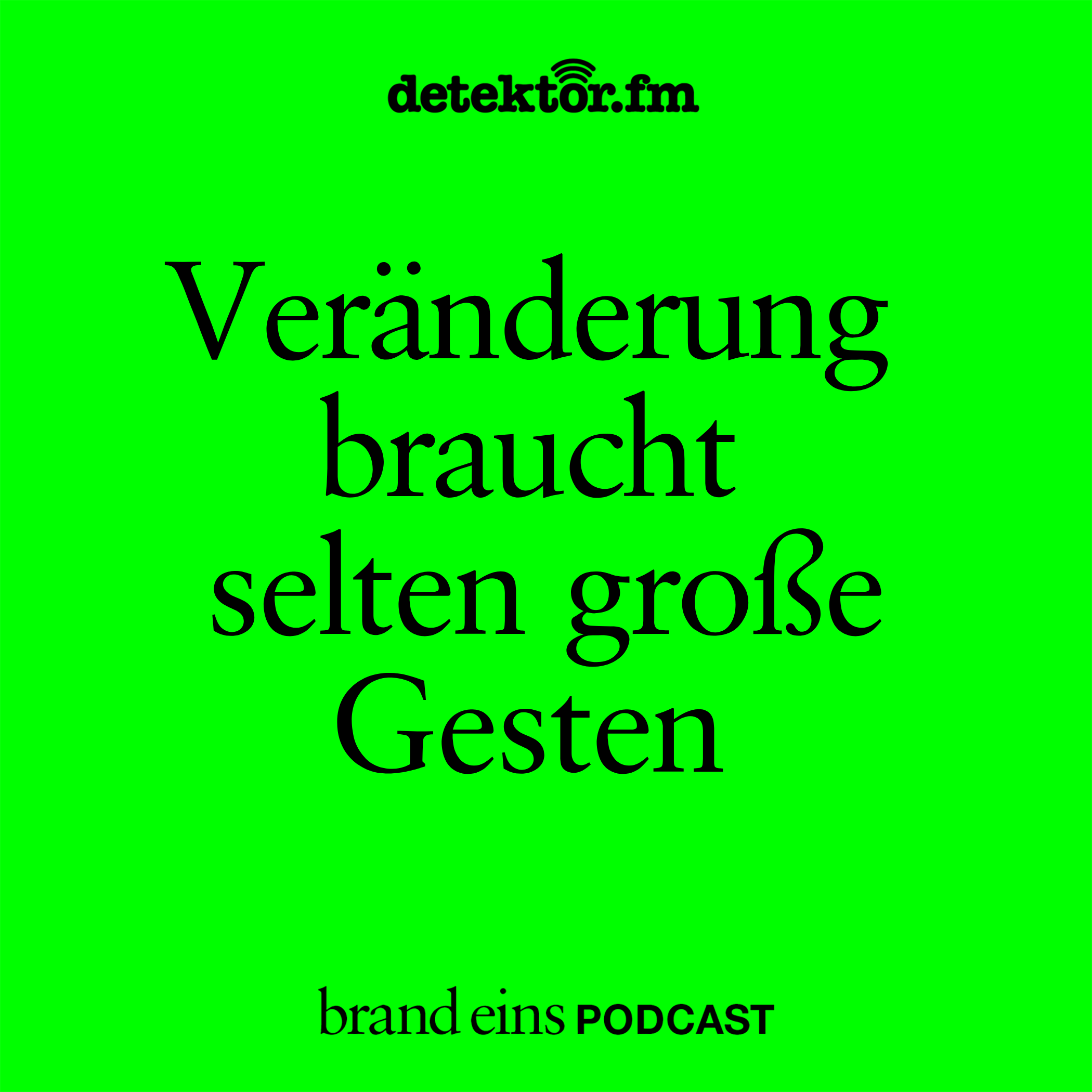 Veränderung braucht selten große Gesten