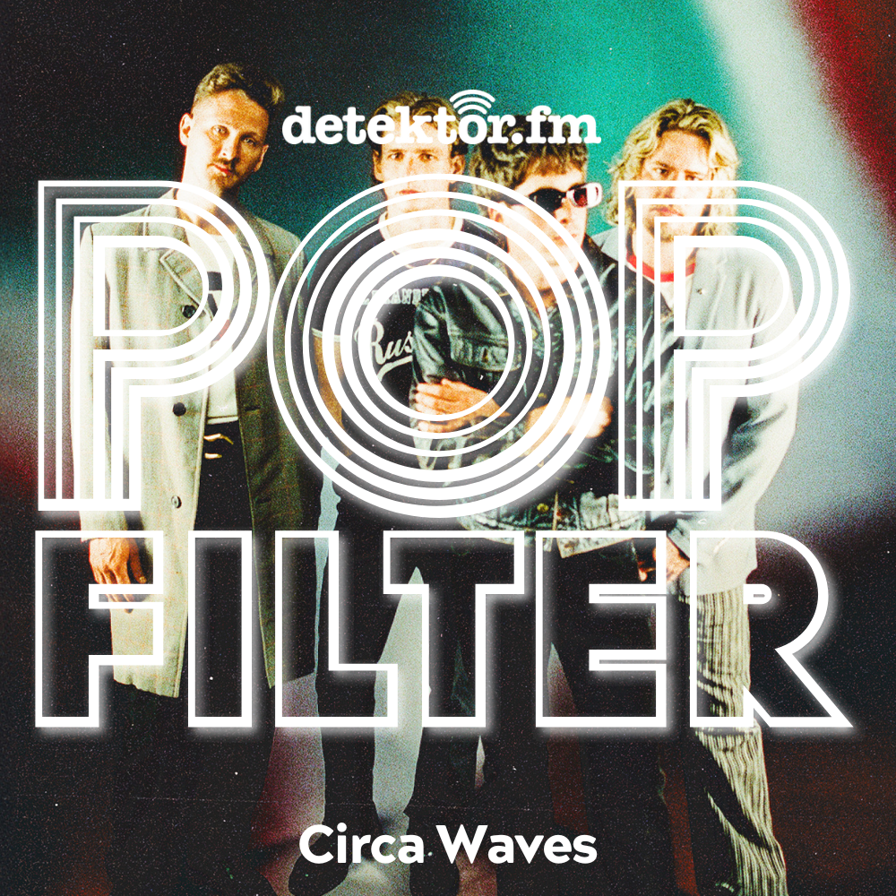 Popfilter – Der Song des Tages | Circa Waves: Indie über Leben und Tod - podcast episode cover