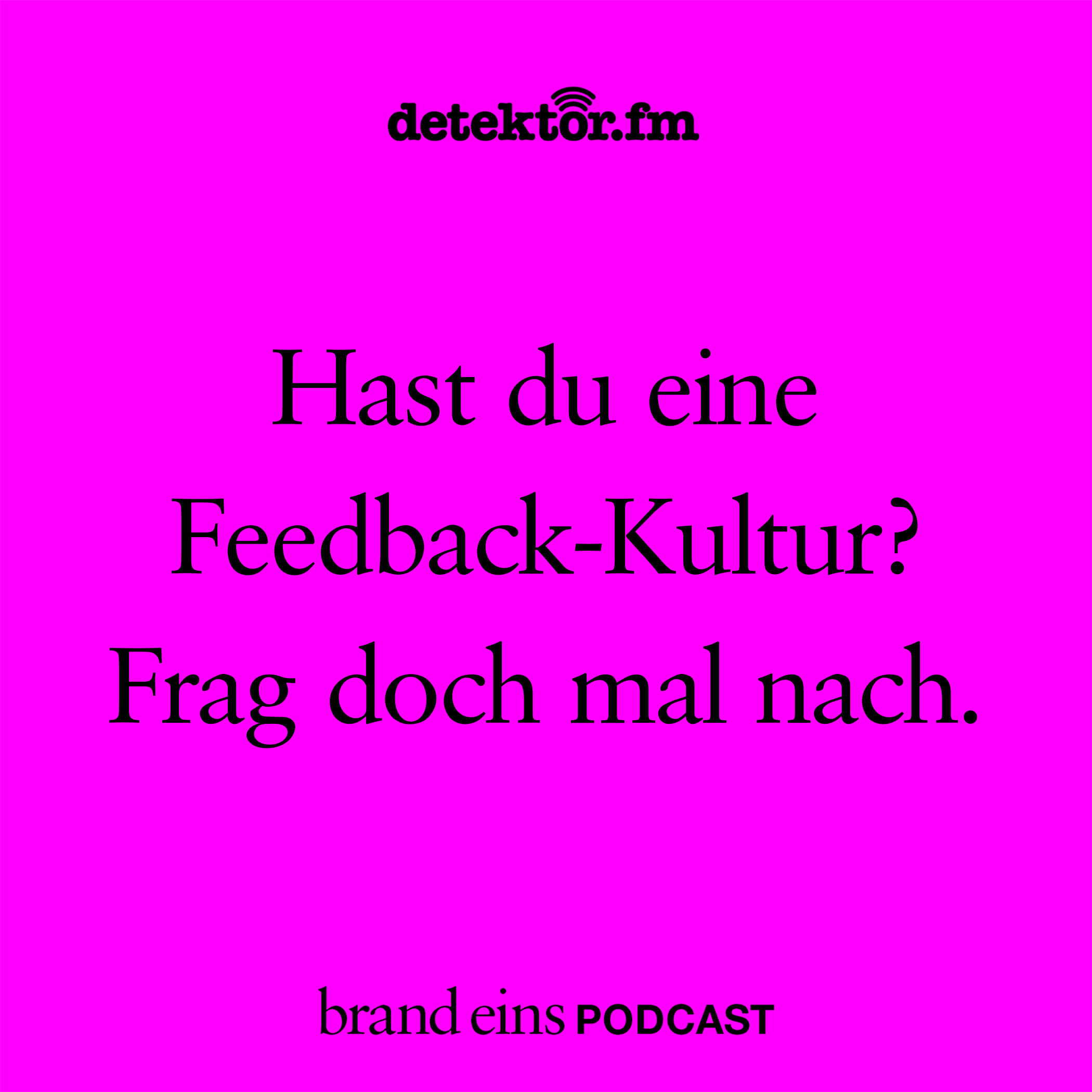 brand eins-Podcast | Hast du eine Feedback-Kultur? Frag doch mal nach. - podcast episode cover