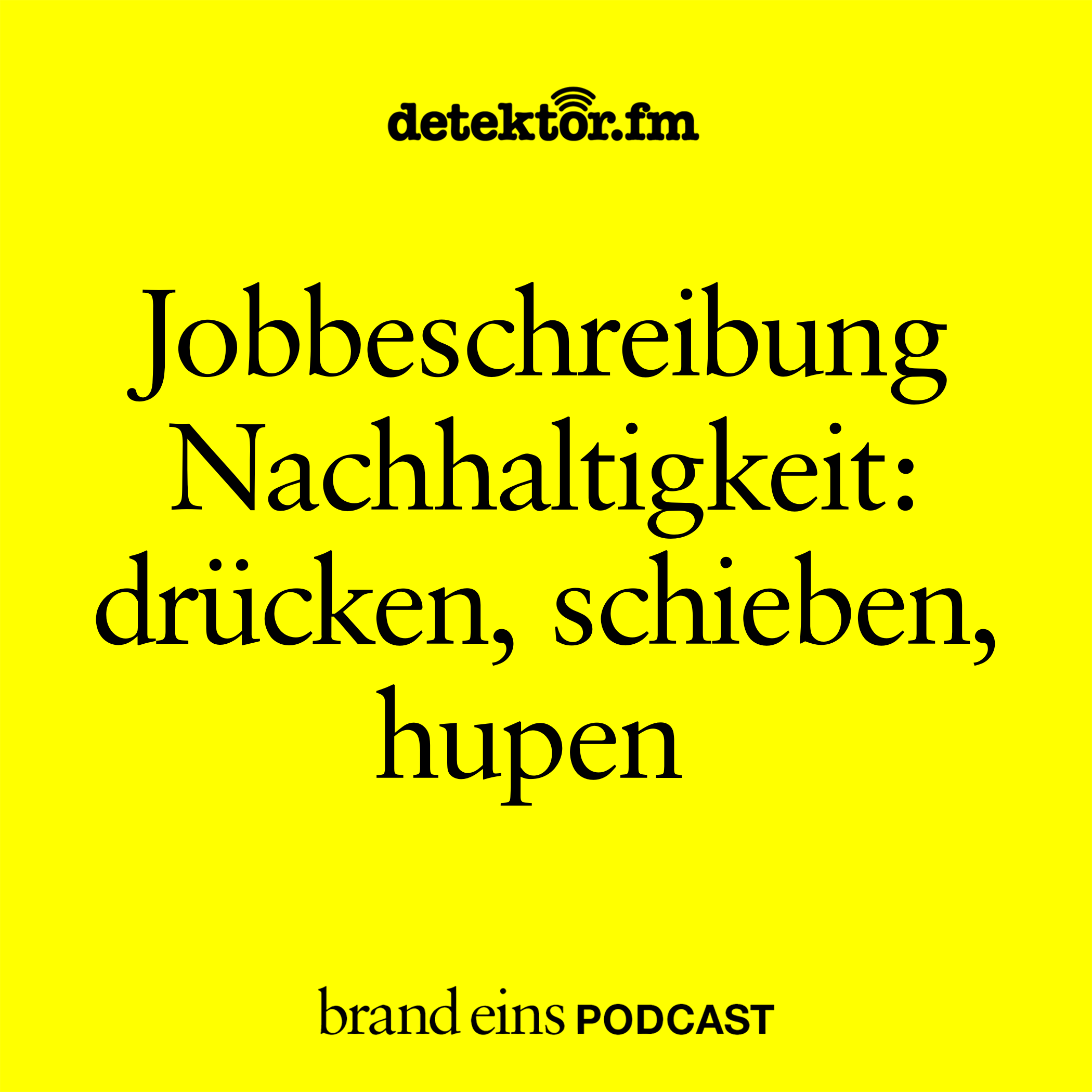 brand eins-Podcast | Jobbeschreibung Nachhaltigkeit: drücken, schieben, hupen - podcast episode cover