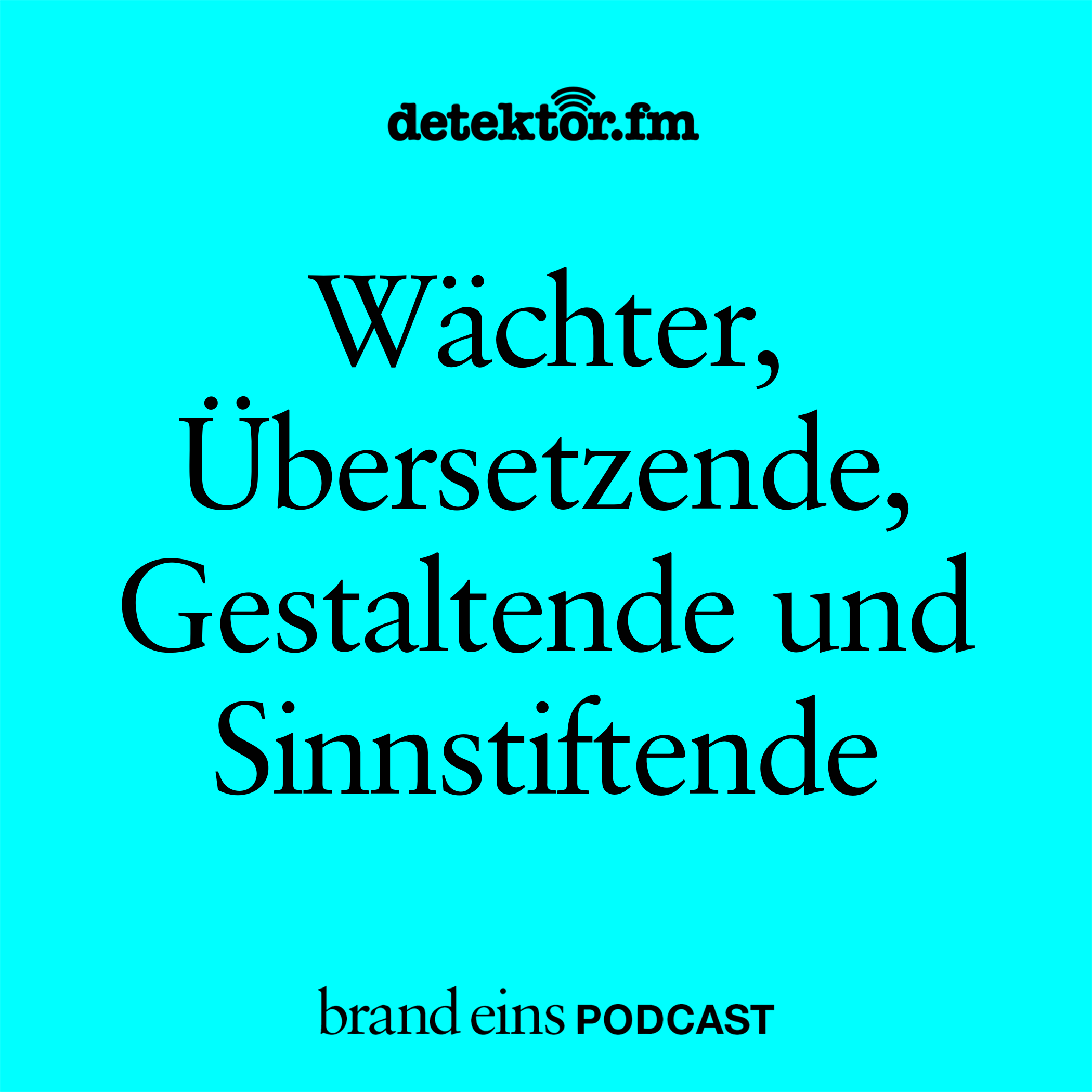brand eins-Podcast | Wächter, Übersetzende, Gestaltende und Sinnstiftende brand eins-Podcast | Wächter, Übersetzende, Gestaltende und Sinnstiftende
