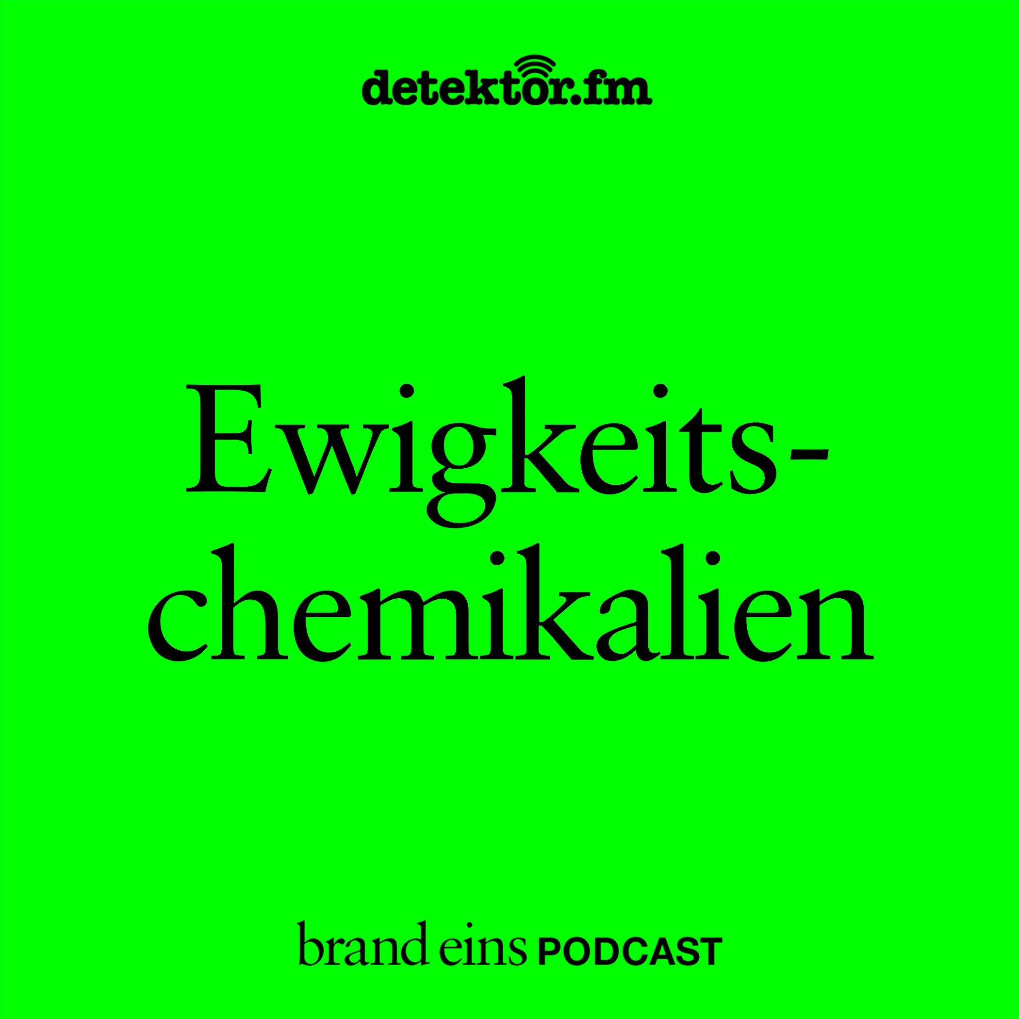 brand eins-Podcast | Ewigkeitschemikalien brand eins-Podcast | Ewigkeitschemikalien
