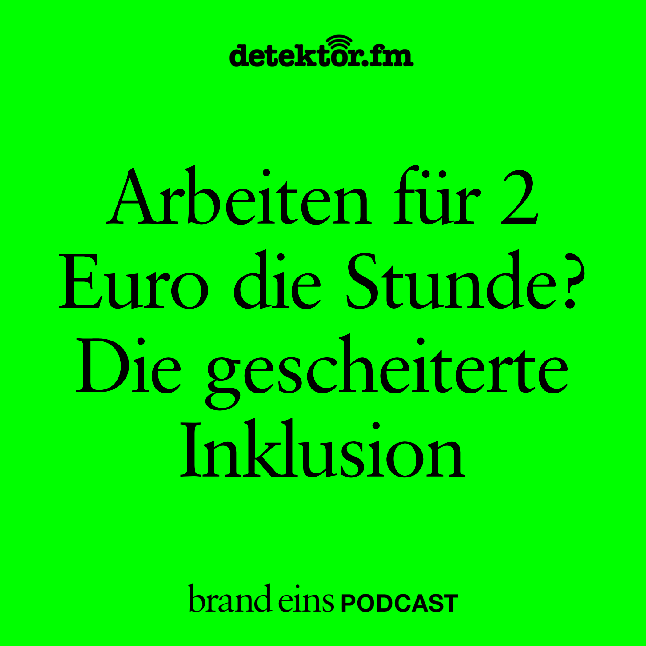 brand eins-Podcast | Arbeiten für 2 Euro? Die gescheiterte Inklusion episode artwork