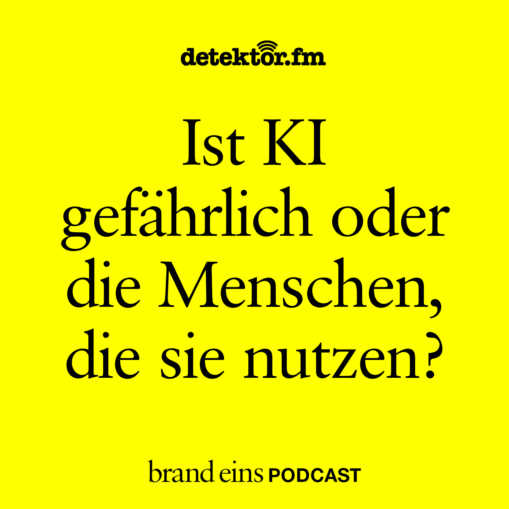 brand eins-Podcast | Ist KI gefährlich oder die Menschen, die sie nutzen?